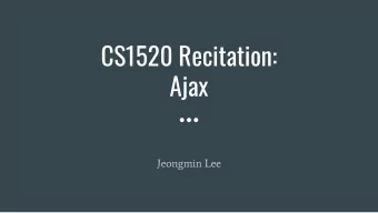 CS1520 Recitation:  Ajax  Jeongmin Lee  Plan for Today  Introduction  How does it work
