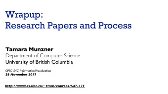 Wrapup:   Research Papers and Process  Tamara Munzner  Department of Computer Science