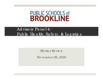 Adviso ry Pa ne l 4:  Pub lic  He a lth, Sa fe ty, &amp; L  o g istic s  Me tric s Re vie w  No ve