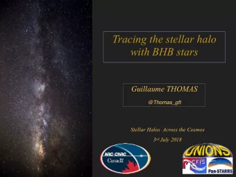 Tracing the stellar halo  with BHB stars  Guillaume THOMAS  @Thomas_gft  Stellar Halos  Across the