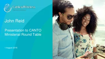 John Reid  Presentation to CANTO  Ministerial Round Table  1 August 2016 CWC: The journey