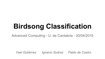Birdsong Classification  Advanced Computing - U. de Cantabria - 20/04/2015  Yael Gutirrez