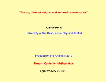 The A  class of weights and some of its extensions  Carlos P  erez  University of the