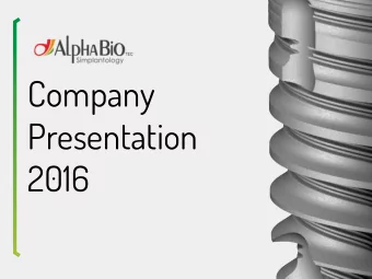 Company  Presentation  2016  Who  Alpha-Bio Tec. is a  leading global provider  of innovative