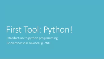 First Tool: Python!  Introduction to python programming  Gholamhossein Tavasoli @ ZNU  First Tool: