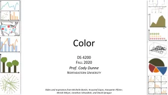 Color  DS 4200 F ALL 2020  Prof. Cody Dunne N ORTHEASTERN U NIVERSITY  Slides and inspiration from