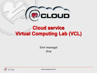 Cloud service  Virtual Computing Lab (VCL) Emir Imamagi  Srce  Virtual Computing Lab (VCL)