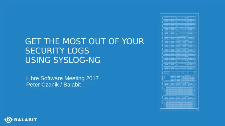 get the most out of your security logs using syslog ng