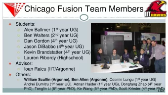 Chicago Fusion Team Members    Students: Alex Ballmer (1 st year UG)   Ben Walters (2 nd year