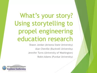 Whats your story?  Using storytelling to  propel engineering  education research  Shawn Jordan