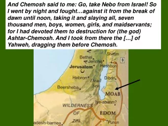 And Chemosh said to me: Go, take Nebo from Israel! So  I went by night and foughtagainst it from