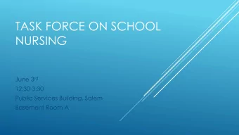 NURSING June 3 rd  12:30-3:30  Public Services Building, Salem  Basement Room A  WELCOME AND