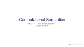 Computational Semantics  LING 571  Deep Processing for NLP  October 28, 2019  1  Announcements