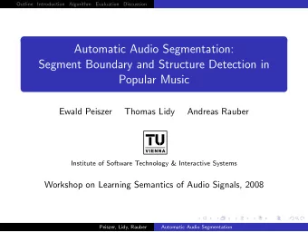 Automatic Audio Segmentation:  Segment Boundary and Structure Detection in  Popular Music  Ewald