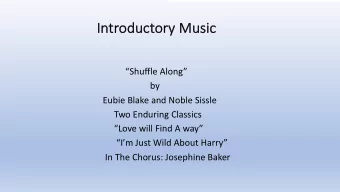 In  Intr  troduc  ductory Mus  usic  ic  Shuffle Along  by  Eubie Blake and Noble Sissle  Two