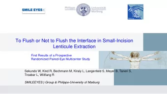 To Flush or Not to Flush the Interface in Small-Incision  Lenticule Extraction  First Results of a