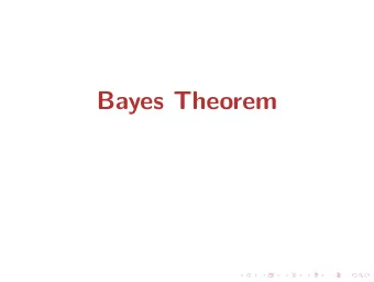 Bayes Theorem  Bayess theorem  Pr [ A | B ] = Pr [ B | A ]  Pr [ A ] Pr [ B ]  Note: This
