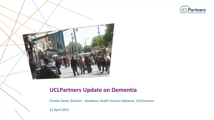 uclpartners update on dementia