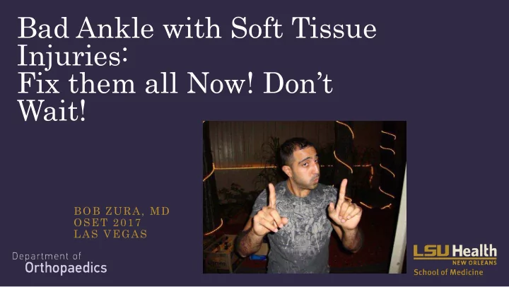 bad ankle with soft tissue injuries fix them all now don