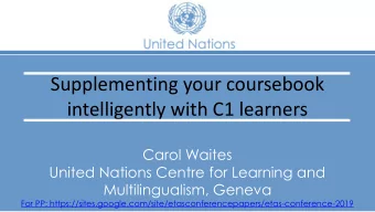intelligently with C1 learners  Carol Waites  United Nations Centre for Learning and
