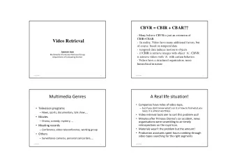 Video Retrieval  - In reality, Video have many additional factors, but  of course, based on