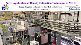 Novel Application of Density Estimation Techniques in MICE Tanaz Angelina Mohayai, for the MICE