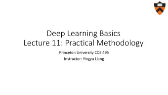 Lecture 11: Practical Methodology  Princeton University COS 495  Instructor: Yingyu Liang