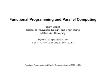 Functional Programming and Parallel Computing  Bjrn Lisper  School of Innovation, Design, and