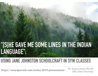 USING JANE JOHNSTON SCHOOLCRAFT IN SYW CLASSES  Dr. Sonya Lawson Parrish
