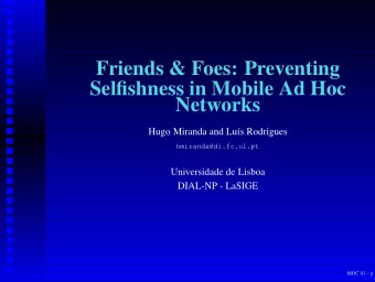 Friends &amp; Foes: Preventing  Selfishness in Mobile Ad Hoc  Networks  Hugo Miranda and Lu  s