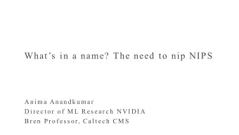 AWS re:INVENT  Whats in a name? The need to nip NIPS  An i m a An a n d k u m a r  Di r e c t o