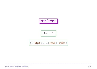 Input/output Tiny +++ S  Stmt ::= . . . | read x | write e  Andrzej Tarlecki: Semantics &amp;