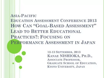 H OW C AN G OAL -B ASED A SSESSMENT  L EAD TO B ETTER E DUCATIONAL P RACTICES ?: F OCUSING ON