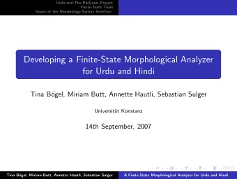 Developing a Finite-State Morphological Analyzer  for Urdu and Hindi  Tina B  ogel, Miriam Butt,