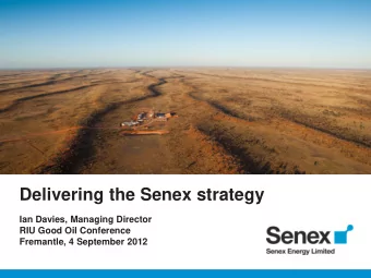 Delivering the Senex strategy  Ian Davies, Managing Director  RIU Good Oil Conference Fremantle, 4