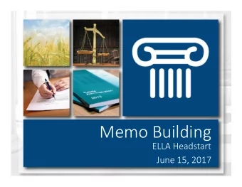 Memo Building  ELLA Headstart  June 15, 2017  Preparing a Memo  Before you start, consider: