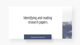 Identifying and reading  research papers  Guanting Chen, Zezhou Sun  01.  02.  Overview  Identify