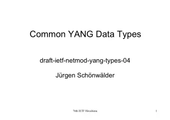 Common YANG Data Types  draft-ietf-netmod-yang-types-04  Jrgen Schnwlder  76th IETF Hiroshima