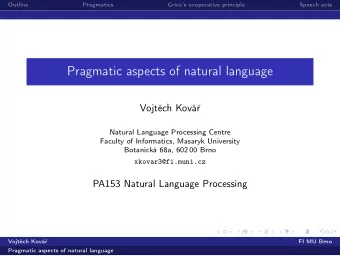 Pragmatic aspects of natural language  Vojtch Kov  Natural Language Processing Centre