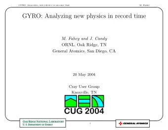 GYRO: Analyzing new physics in record time  M. Fahey and J. Candy  ORNL, Oak Ridge, TN  General