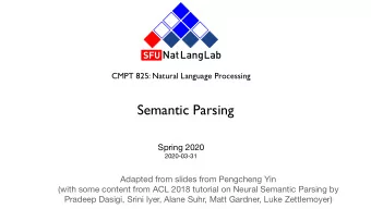 Semantic Parsing Spring 2020  2020-03-31 Adapted from slides from Pengcheng Yin (with some content
