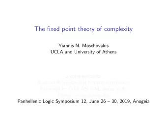 The fixed point theory of complexity  Yiannis N. Moschovakis  UCLA and University of Athens  a