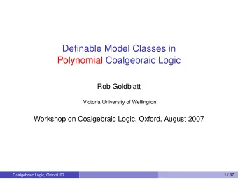 Definable Model Classes in  Polynomial Coalgebraic Logic  Rob Goldblatt  Victoria University of