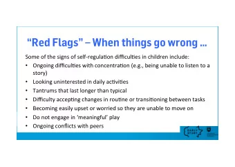 Red Flags  When things go wrong   Some of the signs of self-regula2on difficul2es in