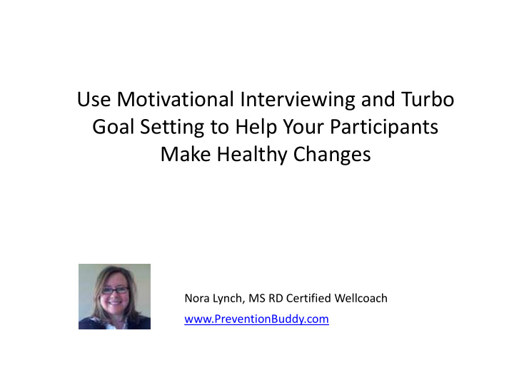 use motivational interviewing and turbo goal setting to
