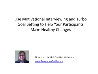 Use Motivational Interviewing and Turbo  Goal Setting to Help Your Participants  Make Healthy