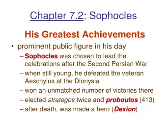 Chapter 7.2: Sophocles  His Greatest Achievements   prominent public figure in his day