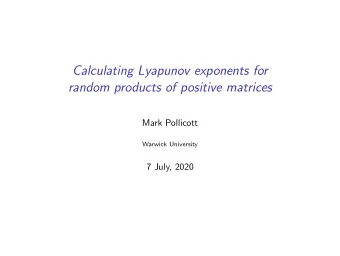 Calculating Lyapunov exponents for  random products of positive matrices  Mark Pollicott  Warwick