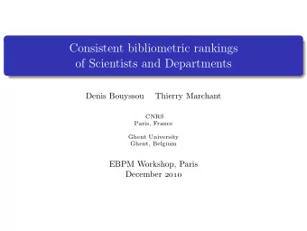 Consistent bibliometric rankings  of Scientists and Departments  Denis Bouyssou  Thierry Marchant