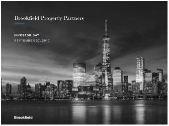 Brookfield Property Partners  INVESTOR DAY  SEPTEMBER 27, 2017  Table of Contents  Page